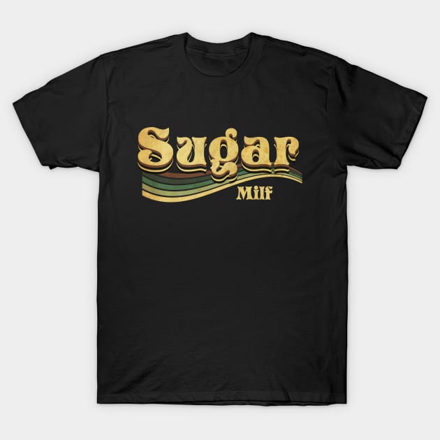 Sugar Milf T-Shirt by CTShirts